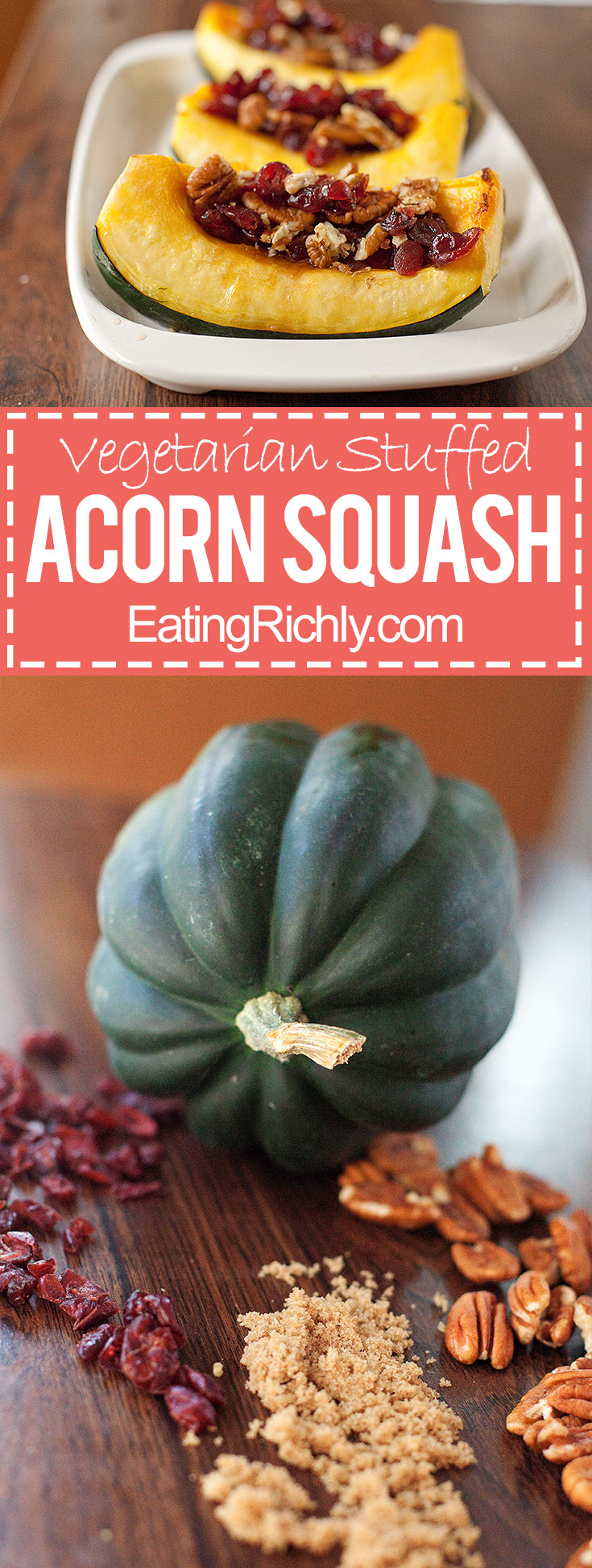 Vegetarian recipe for stuffed acorn squash that tastes like fall. Roasted acorn squash stuffed with crunchy pecans, tangy cranberries, & sweet brown sugar. From EatingRichly.com